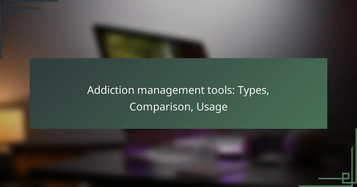 Addiction management tools: Types, Comparison, Usage