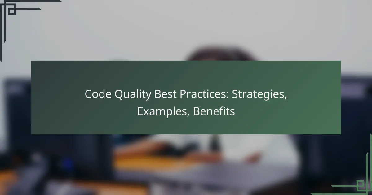 Code Quality Best Practices: Strategies, Examples, Benefits