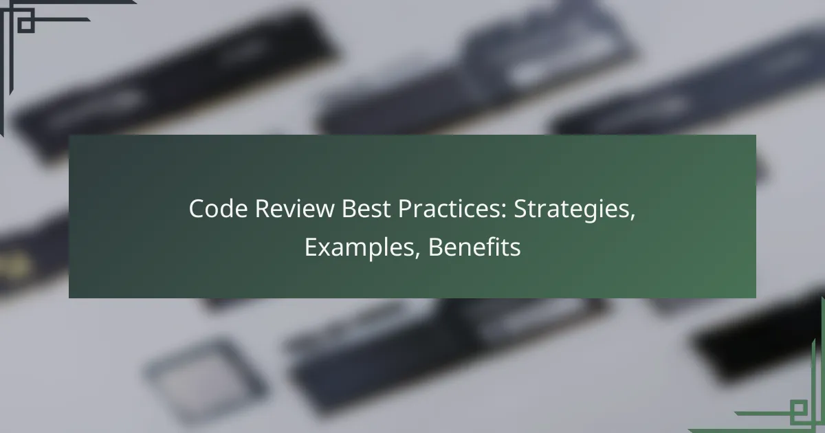 Code Review Best Practices: Strategies, Examples, Benefits