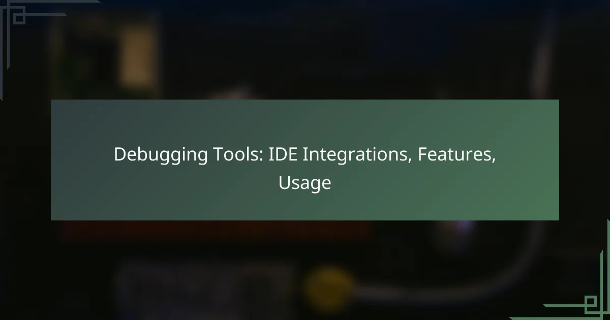 Debugging Tools: IDE Integrations, Features, Usage