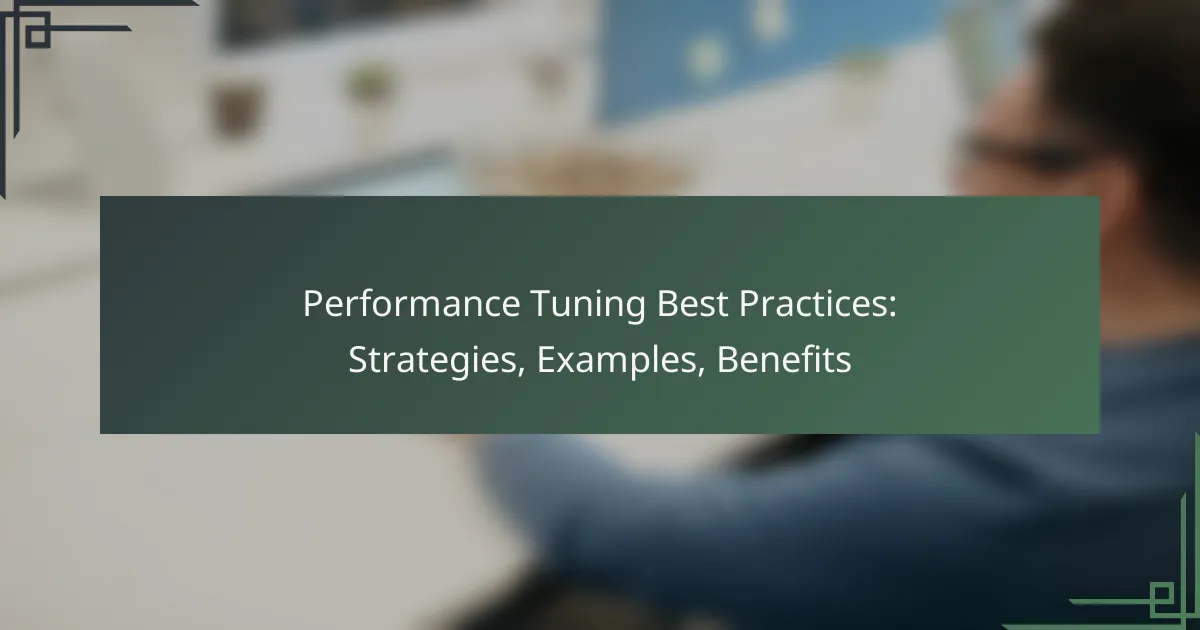 Performance Tuning Best Practices: Strategies, Examples, Benefits