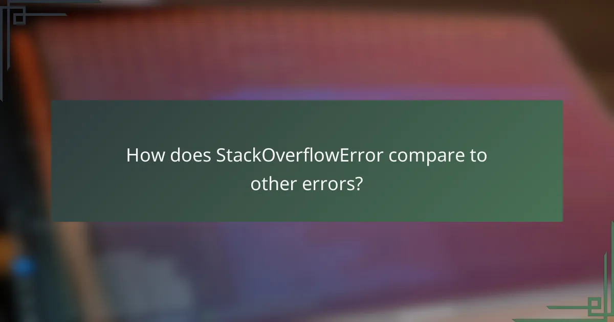 How does StackOverflowError compare to other errors?