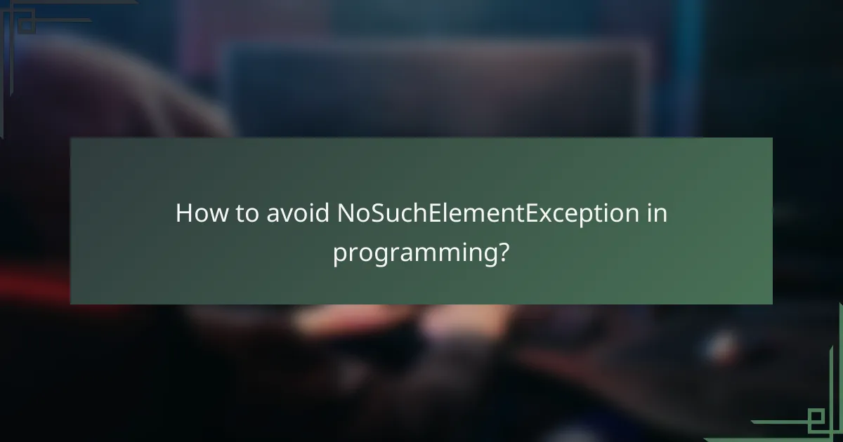 How to avoid NoSuchElementException in programming?