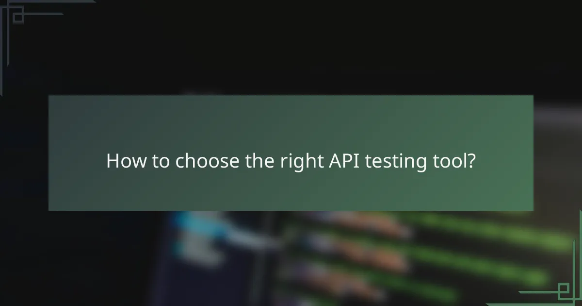 How to choose the right API testing tool?
