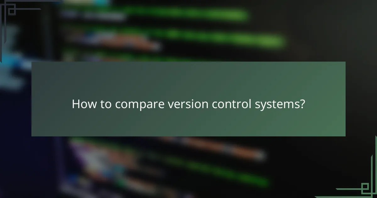 How to compare version control systems?