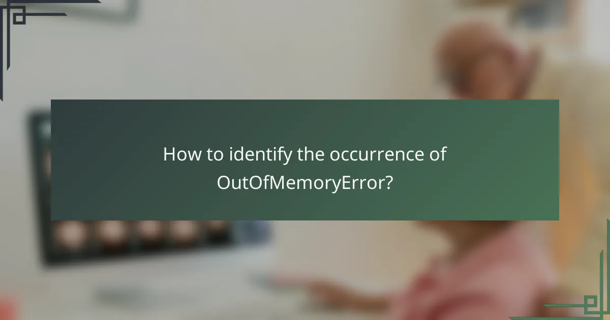 How to identify the occurrence of OutOfMemoryError?