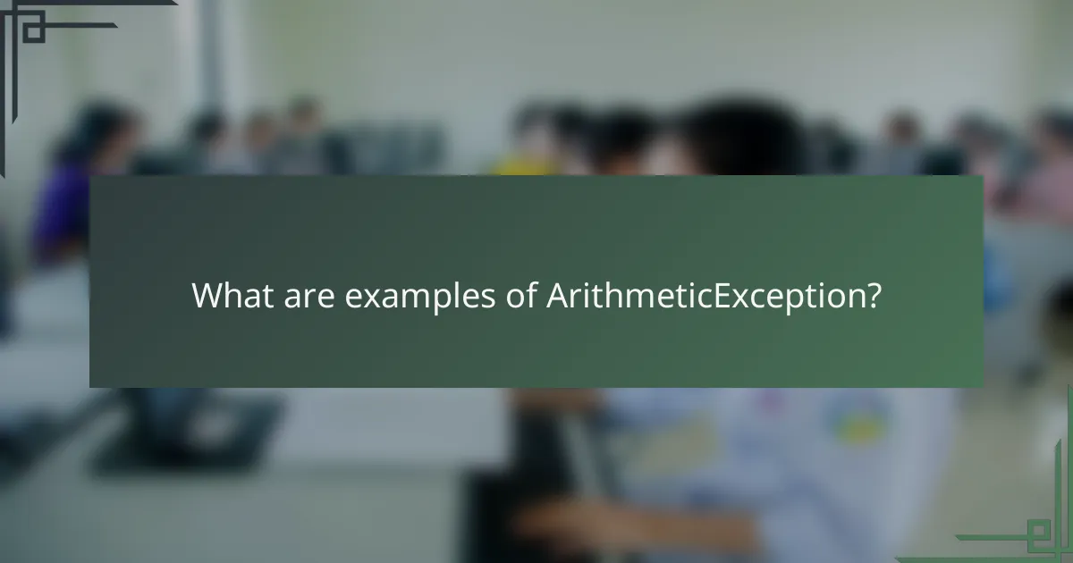 What are examples of ArithmeticException?