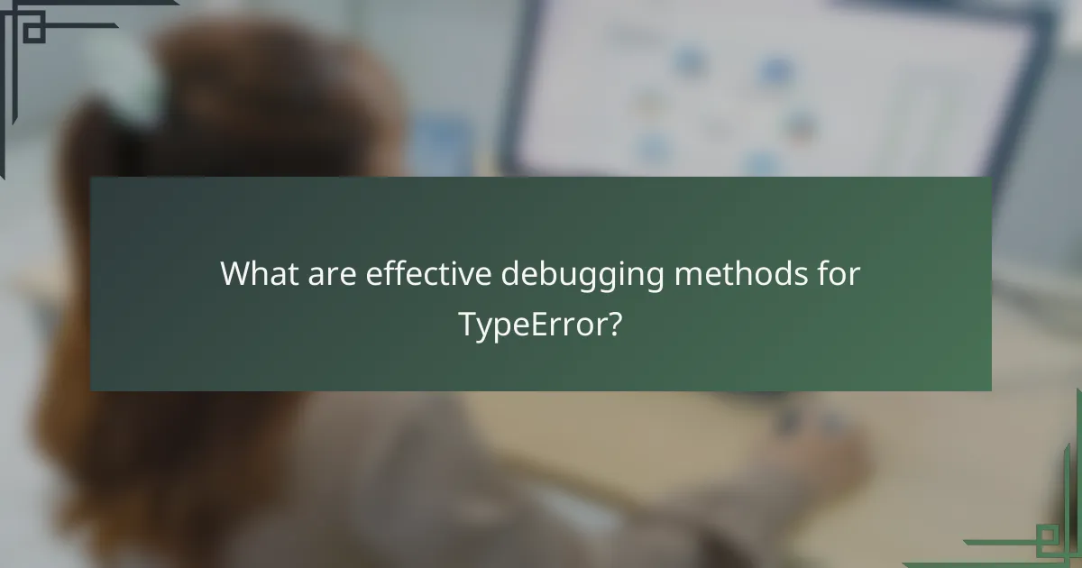 What are effective debugging methods for TypeError?