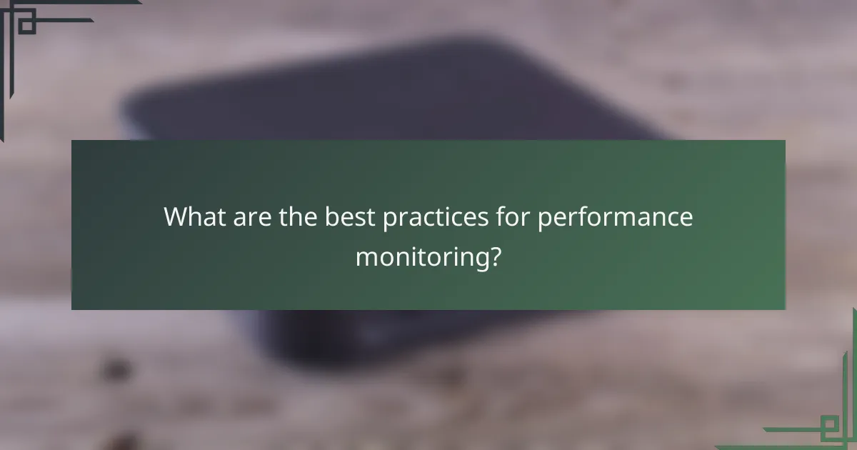 What are the best practices for performance monitoring?