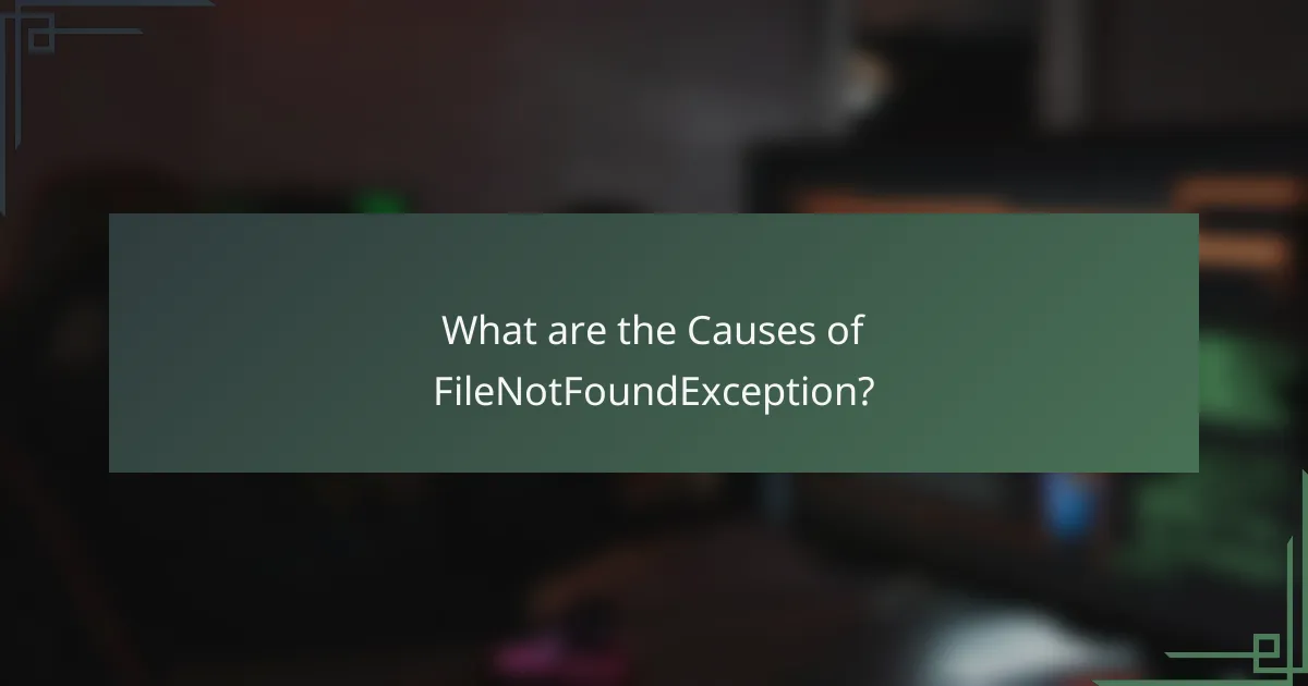 What are the Causes of FileNotFoundException?