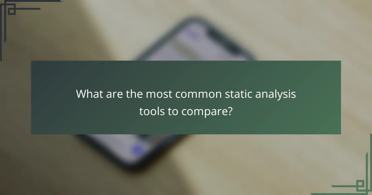 What are the most common static analysis tools to compare?