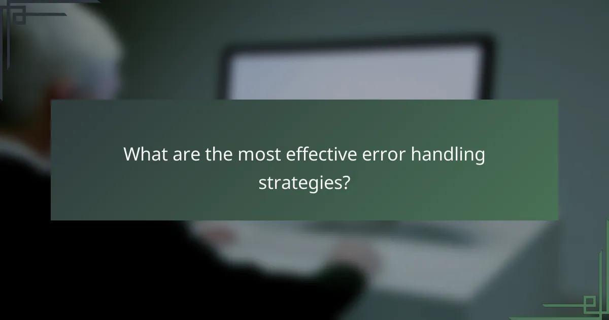 What are the most effective error handling strategies?