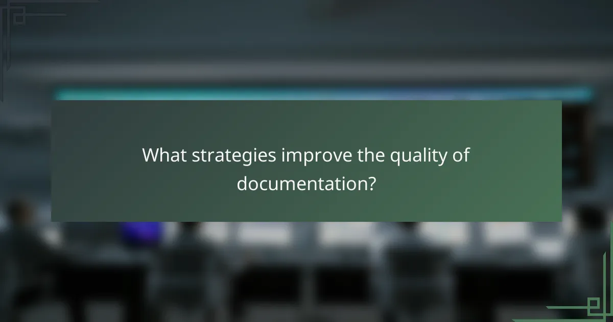 What strategies improve the quality of documentation?