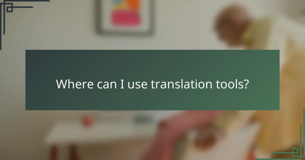 Where can I use translation tools?