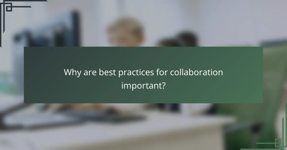 Why are best practices for collaboration important?
